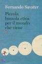 SAVATER FERNANDO, Piccola bussula etica per il mondo che viene