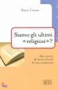 COZZA RINO, Siamo gli ultimi religiosi