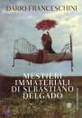 Franceschini Dario, Mestieri immateriali di Sebastiano Delgado