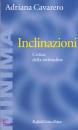 Cavarero Adriana, Inclinazioni.Critica della rettitudine