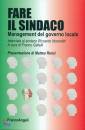 GALLELLI FRANCO, Fare il sindaco Management del governo locale