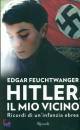 Feuchtwanger Edgar S, Hitler,il mio vicino.Ricordi di un
