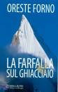 Forno Oreste, La Farfalla sul ghiaccio