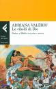 VALERIO ADRIANA, Le ribelli di Dio