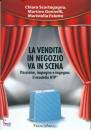 SCORTEGAGNA FELETTO, La vendita in negozio va in scena