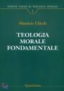 CHIODI MAURIZIO, Teologia morale fondamentale