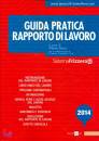 BOSCO ALBERTO /ED., Guida pratica rapporto di lavoro  2014