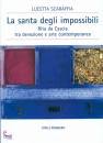 SCARAFFIA LUCETTA, La santa degli impossibili Rita da Cascia