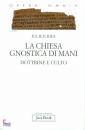 RIES JULIEN, La chiesa di gnostica di Mani Dottrina e culto