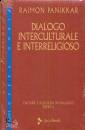 PANIKKAR RAIMON, Dialogo interculturale e interreligioso