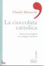 BALZARETTI CLAUDIO, La cioccolata cattolica