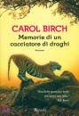 BIRCH CAROL, Memorie di un cacciatore di draghi