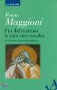 MAGGIONI BRUNO, Fin dal mattino la mia voce ascolta