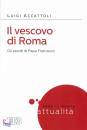 ACCATTOLI LUIGI, Il vescovo di Roma Gli esordi di papa Francesco