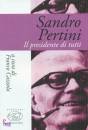 CAZZOLA FRANCO, Sandro Pertini il presidente di tutti