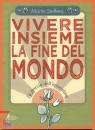 STEFFENS MARTIN, Vivere insieme la fine del mondo