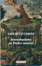 CITTADINI GIULIO, Introduzione al padre nostro