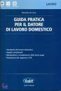 DE LUCA MASSIMO, Guida pratica per il datore di lavoro domestico