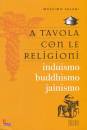 SALANI MASSIMO, A tavola con le religioni Induismo Buddismo Janism