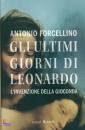 Forcellino Antonio, Gli ultimi giorni di Leonardo