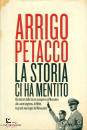 PETACCO ARRIGO, La storia ci ha mentito