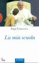 PAPA FRANCESCO, La mia scuola