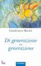 RAVASI GIANFRANCO, Di generazione in generazione