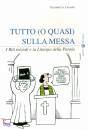 CASADEI ELISABETTA, Tutto o quasi sulla messa Vol.1