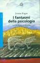 KAGAN JEROME, I fantasmi della psicologia