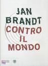 BRANDT JAN, Contro il mondo