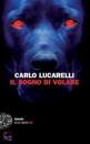 CARLO LUCARELLI, Il sogno di volare