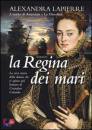 LAPIERRE ALEXANDRA, La regina dei mari