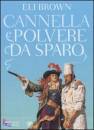 Brown Eli, Cannella e polvere da sparo