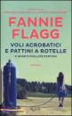 Flagg Fannie, Voli acrobatici e pattini a rotelle