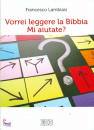 LAMBIASI FRANCESCO, Vorrei leggere la bibbia mi aiutate?