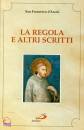 SAN FRANCESCO, La regola e altri scritti