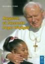 CHIRRI GIOVANNA, Ragazzi vi racconto Papa Wojtyla