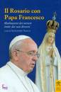 SARACO ALESSANDRO, Il rosario con Papa Francesco