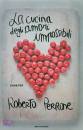 PERRONE ROBERTO, La cucina degli amori impossibili