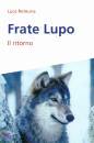 RETEUNA LUCA, Frate lupo il ritorno