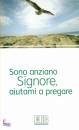 EDB, Sono anziano Signore aiutami a pregare