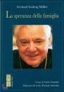 MULLER GERHARD L., La speranza della famiglia