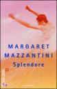 MAZZANTINI MARGARET, Splendore