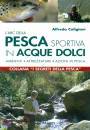 CALIGIANI ALFREDO, ABC della pesca sportiva acque dolci