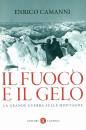 Camanni Enrico, Fuoco e il gelo. La grande guerra sulle montagne