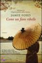 Jamie Ford, Come un fiore ribelle