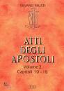 FAUSTI SILVANO, Atti degli apostoli Vol.2 Capiotoli 10-18