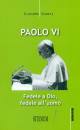 SCANZI GIACOMO, Paolo VI Fedele a Dio fedele all