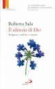 SALA ROBERTA, Il silenzio di Dio  Religione credenze e rispetto