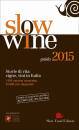 SLOW FOOD EDITORE, Slow wine Guida 2015